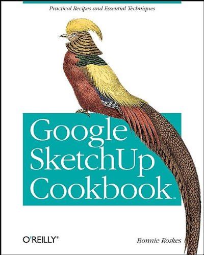 google sketchup cookbook practical recipes and essential techniques PDF