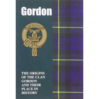 gordon the origins of the clan gordon and their place in history scottish clan mini book Kindle Editon