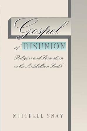 gospel of disunion religion and separatism in the antebellum south Reader