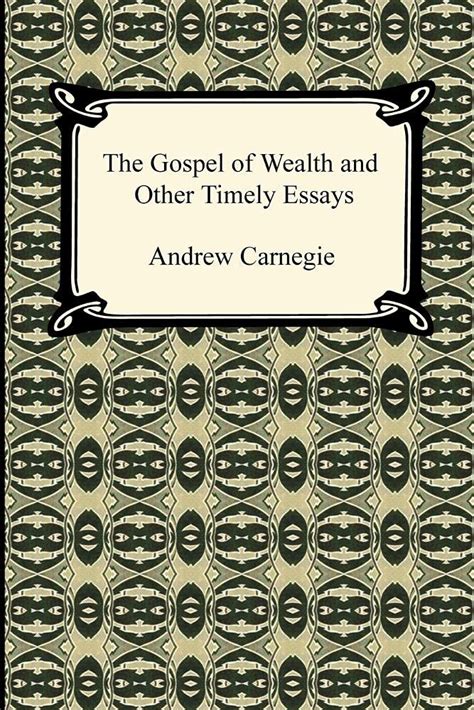 gospel of wealth and other timely essays Reader