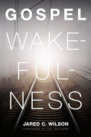 gospel wakefulness by jared c wilson PDF