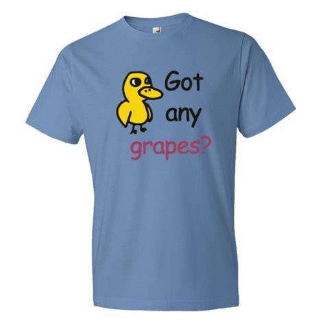 got any grapes t shirt