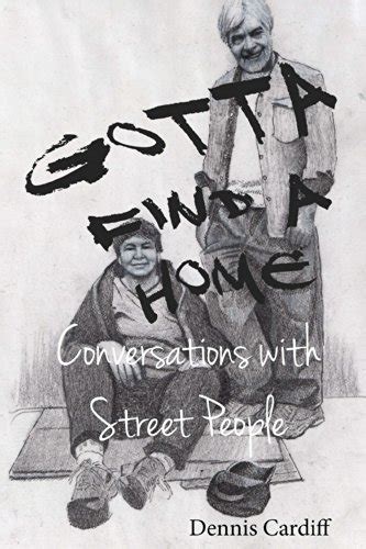 gotta find a home conversations with street people Epub