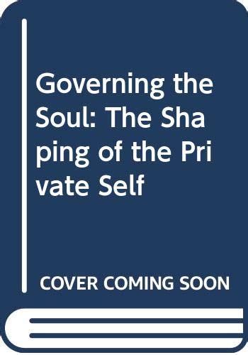 governing the soul the shaping of the private self paperback Doc