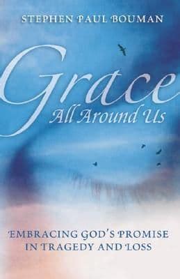 grace all around us embracing gods promise in tragedy and loss Kindle Editon