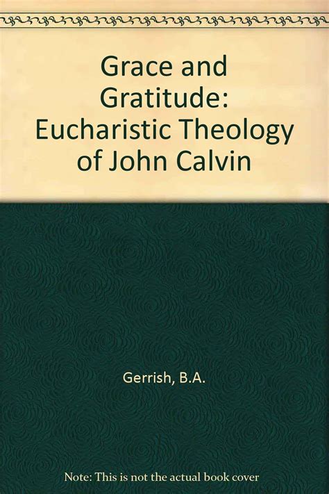 grace and gratitude the eucharistic theology of john calvin Kindle Editon