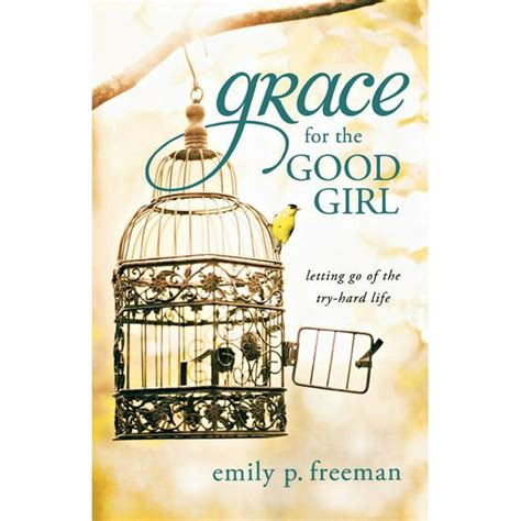 grace for the good girl letting go of the try hard life Doc