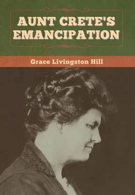 grace livingston hill collection aunte cretes emancipation the girl from montana the story of a whim Doc