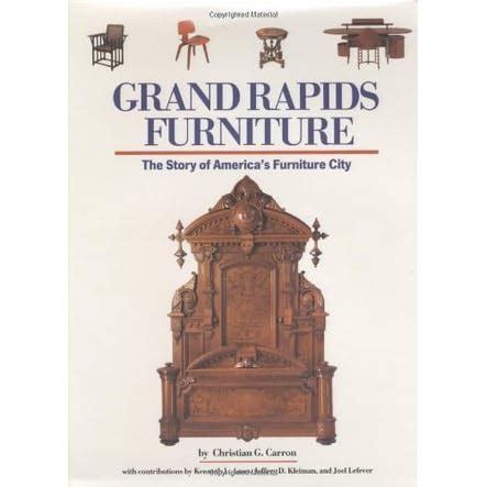 grand rapids furniture the story of americas furniture city Kindle Editon