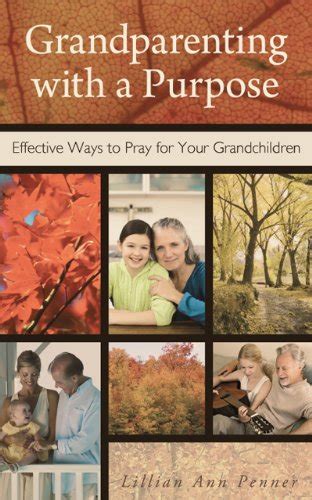 grandparenting with a purpose effective ways to pray for your grandchildren Epub