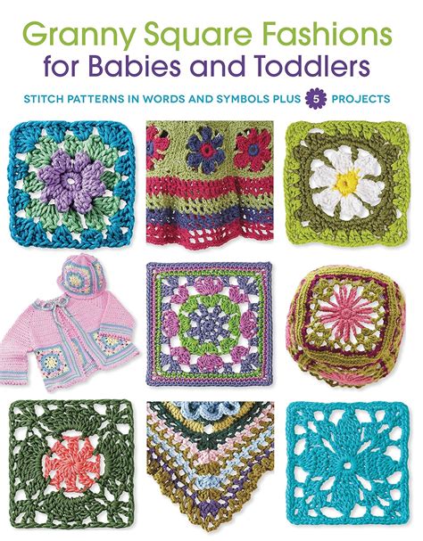 granny square fashions for babies and toddlers stitch patterns in words and symbols plus 5 projects PDF