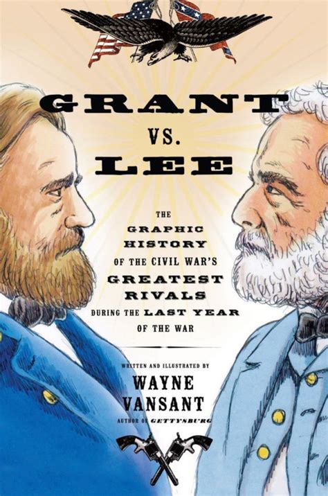 grant vs lee the graphic history of the civil wars greatest rivals during the last year of the war graphic PDF