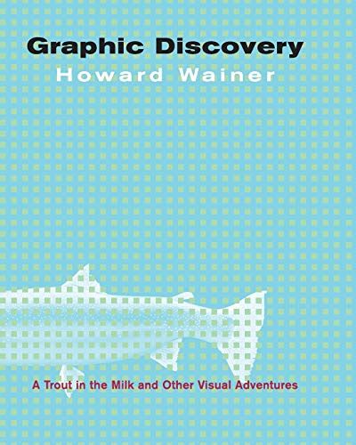 graphic discovery a trout in the milk and other visual adventures PDF