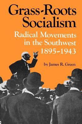 grass roots socialism radical movements in the southwest 1895 1943 Kindle Editon