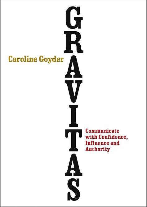 gravitas communicate with confidence influence and authority Reader