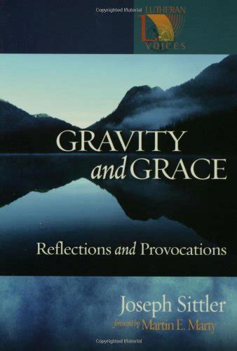 gravity and grace reflections and provocations lutheran voices PDF