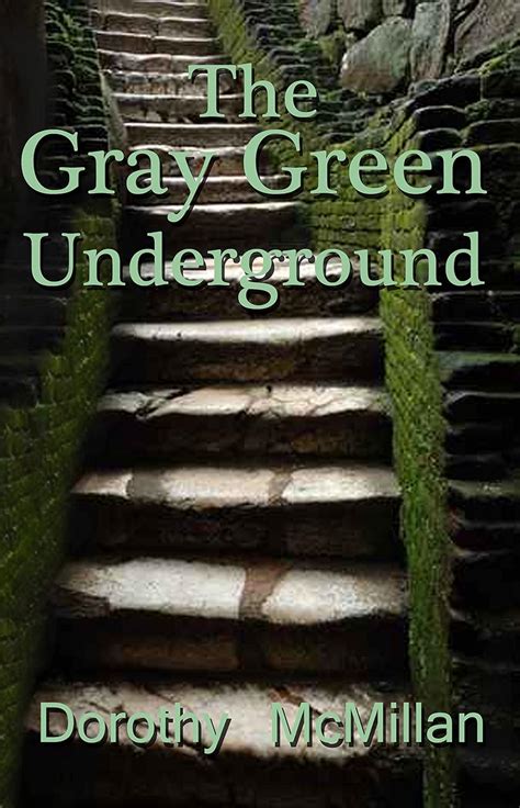 gray green underground dorothy mcmillan Reader