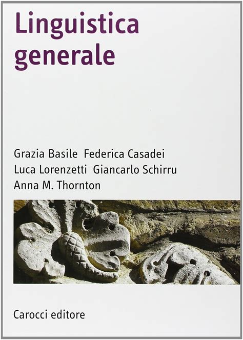 grazia basile federica casadei luca lorenzetti giancarlo schirru anna m thornton linguistica generale roma carocci 2010 pdf book Reader