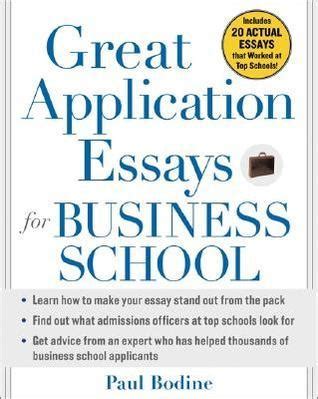 great application essays for business school paul bodine Reader