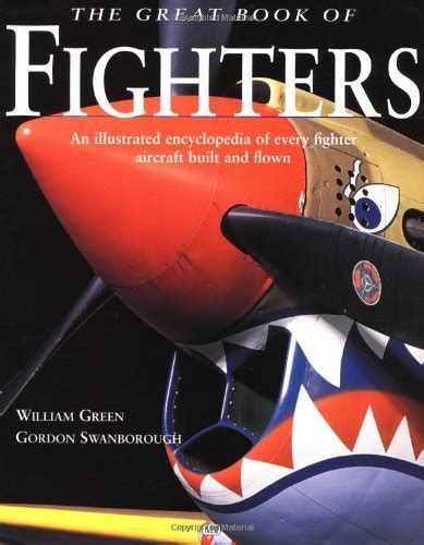 great book of fighters an illustrated encyclopedia of every fighter aircraft built and flown Reader