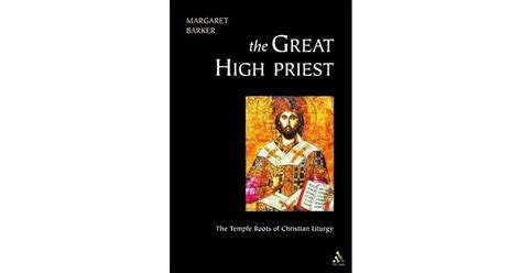 great high priest the temple roots of christian liturgy Reader