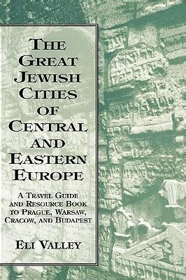 great jewish cities of central and eastern europe a travel guide and resource book to prague warsaw crakow and Reader