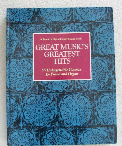 great musics greatest hits 97 unforgettable classics for piano and organ a readers digest family music book Doc