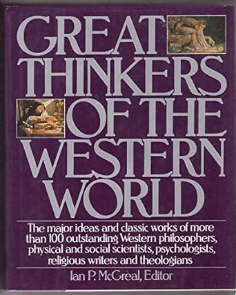 great thinkers of the western world the major ideas and classic works of more than 100 outstanding western philosophers Doc