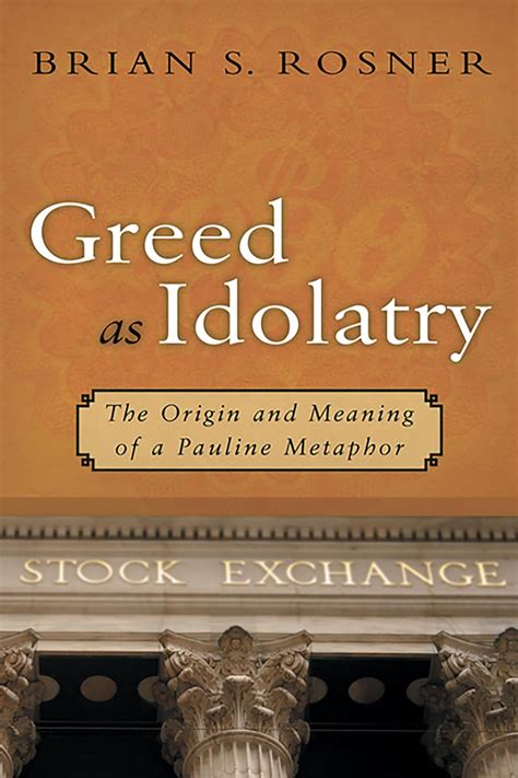 greed as idolatry the origin and meaning of a pauline metaphor Reader