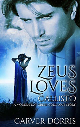 greek gods zeus loves callisto greek gods romance greek gods and goddesses a modern day greek gods love Doc