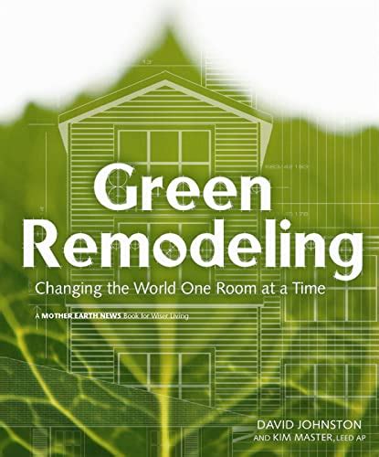 green remodeling changing the world one room at a time Doc