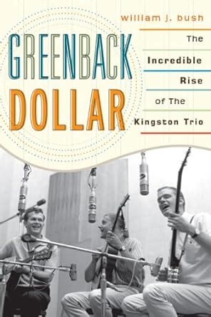 greenback dollar the incredible rise of the kingston trio Doc