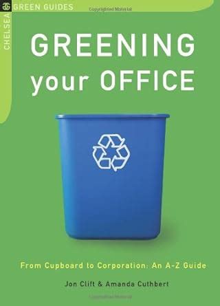 greening your office from cupboard to corporation an a z guide chelsea green guides Epub