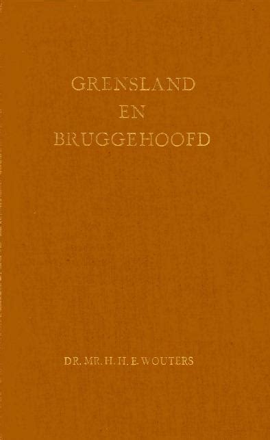 grensland en bruggehoofd historische studies met betrekking tot het limburgse maasdal en meer in het bijzonder de stad maastricht Kindle Editon