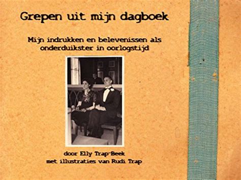 grepen uit mijn dagboek mijn indrukken en belevenissen als onderduikster in oorlogstijd Doc