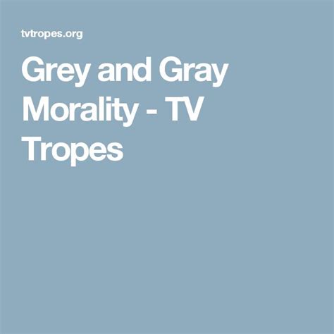 grey and gray morality