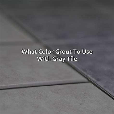 grey grout with grey tiles