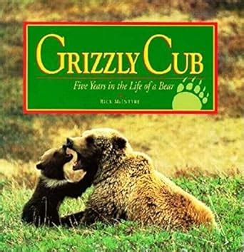 grizzly cub five years in the life of a bear Doc
