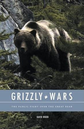 grizzly wars the public fight over the great bear Epub