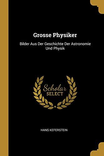 gro e physiker bilder geschichte astronomie Reader