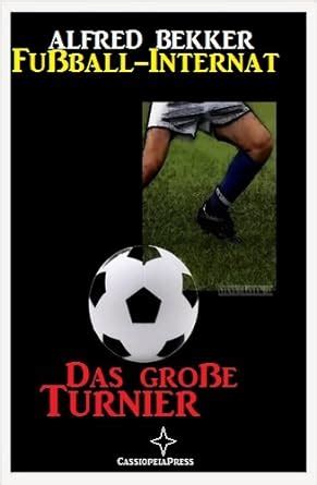 gro e turnier fu ball internat alfred bekker Kindle Editon