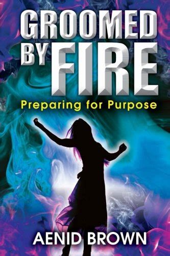 groomed by fire preparing for purpose Doc