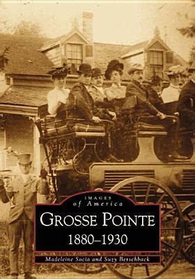 grosse pointe michigan 1880 1930 images of america Reader