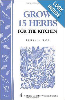 grow 15 herbs for the kitchen storeys country wisdom bulletin a 61 storey country wisdom bulletin Kindle Editon