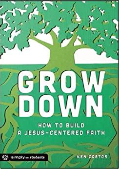 grow down how to build a jesus centered faith Reader