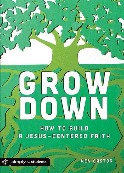 grow down how to build a jesus centered faith Reader