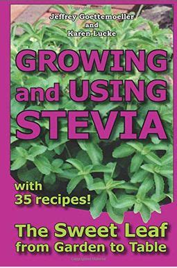 growing and using stevia the sweet leaf from garden to table with 35 recipes Epub