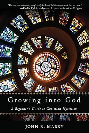 growing into god a beginners guide to christian mysticism Kindle Editon