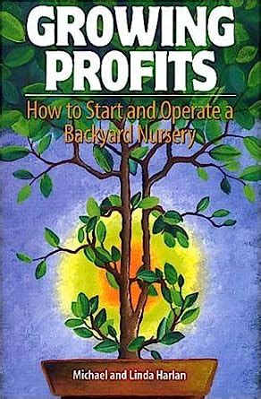 growing profits how to start and operate a backyard nursery Doc