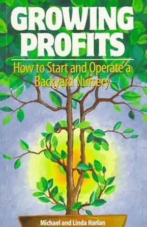 growing profits how to start and operate a backyard nursery Doc